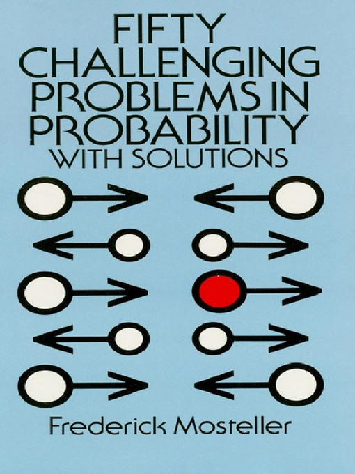 Title details for Fifty Challenging Problems in Probability with Solutions by Frederick Mosteller - Available